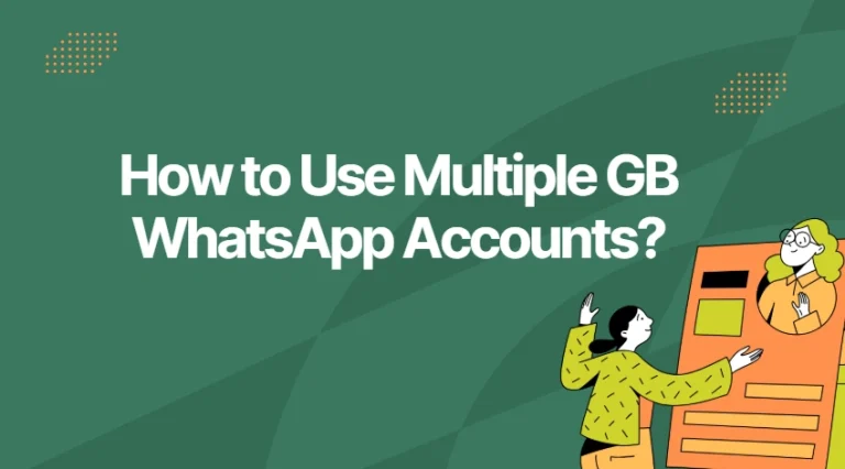 How to Use Multiple GB WhatsApp Accounts?