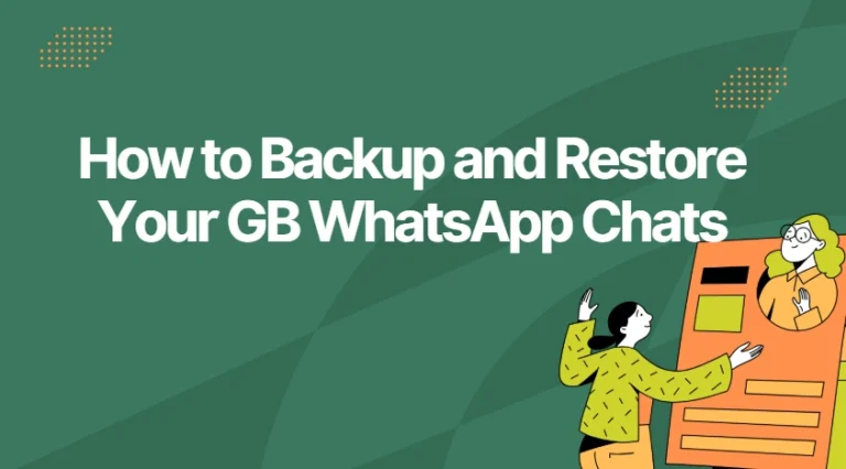 How to Backup and Restore Your GB WhatsApp Chats