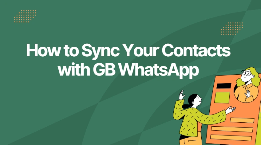 How to Sync Your Contacts with GB WhatsApp